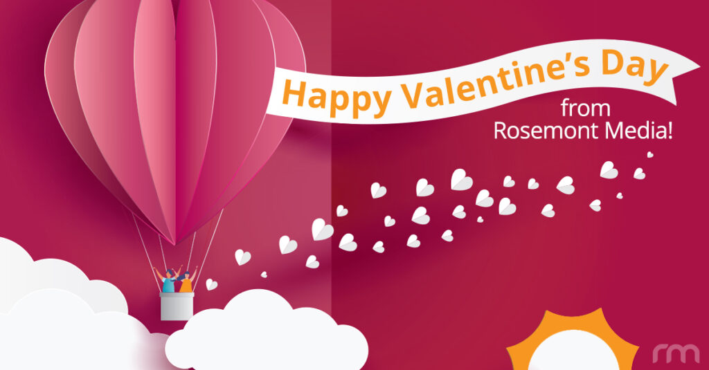 Rosemont Media wishes you a Happy Valentine's Day!